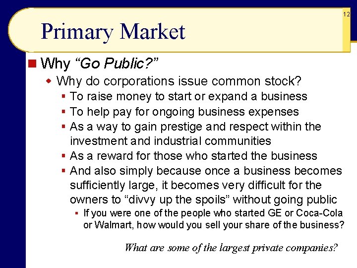 12 Primary Market n Why “Go Public? ” w Why do corporations issue common