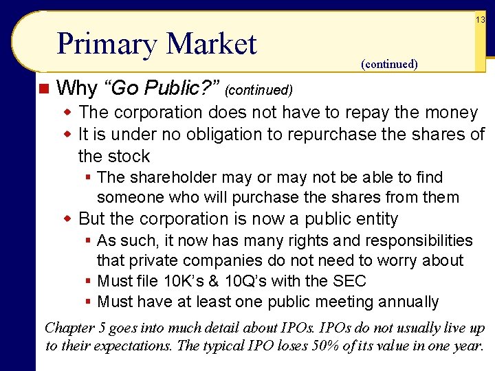 13 Primary Market n (continued) Why “Go Public? ” (continued) w The corporation does