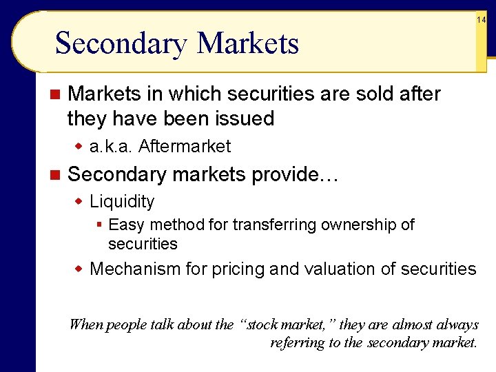14 Secondary Markets n Markets in which securities are sold after they have been