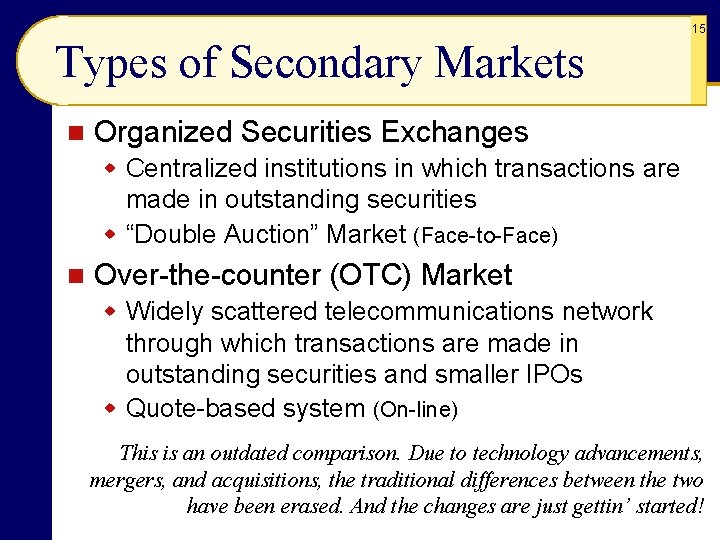 15 Types of Secondary Markets n Organized Securities Exchanges w Centralized institutions in which
