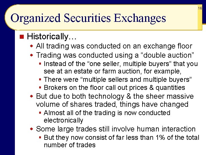 16 Organized Securities Exchanges n Historically… w All trading was conducted on an exchange