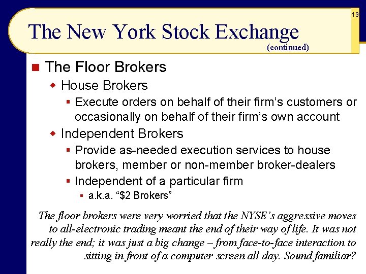 19 The New York Stock Exchange (continued) n The Floor Brokers w House Brokers