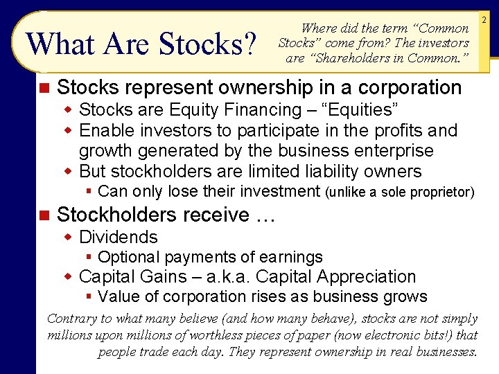 What Are Stocks? n Where did the term “Common Stocks” come from? The investors