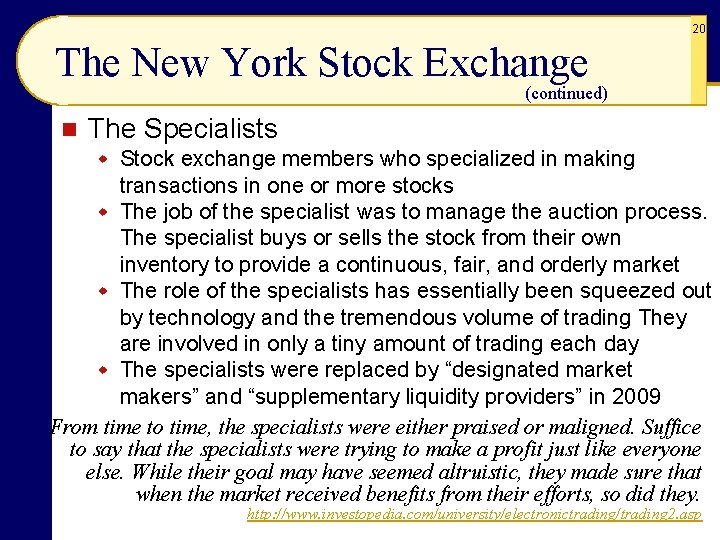 20 The New York Stock Exchange (continued) n The Specialists w Stock exchange members