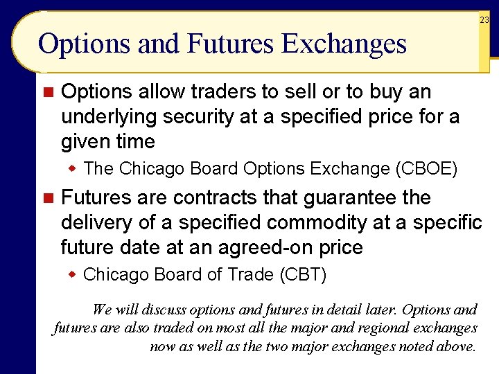 23 Options and Futures Exchanges n Options allow traders to sell or to buy