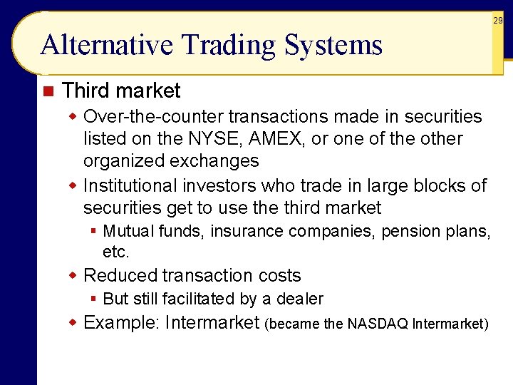 29 Alternative Trading Systems n Third market w Over-the-counter transactions made in securities listed