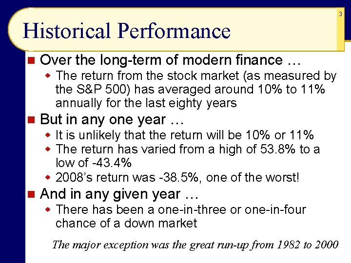 3 Historical Performance n Over the long-term of modern finance … w The return
