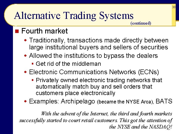 30 Alternative Trading Systems (continued) n Fourth market w Traditionally, transactions made directly between