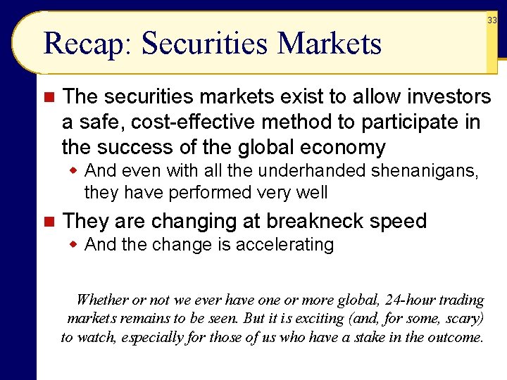 Recap: Securities Markets n The securities markets exist to allow investors a safe, cost-effective