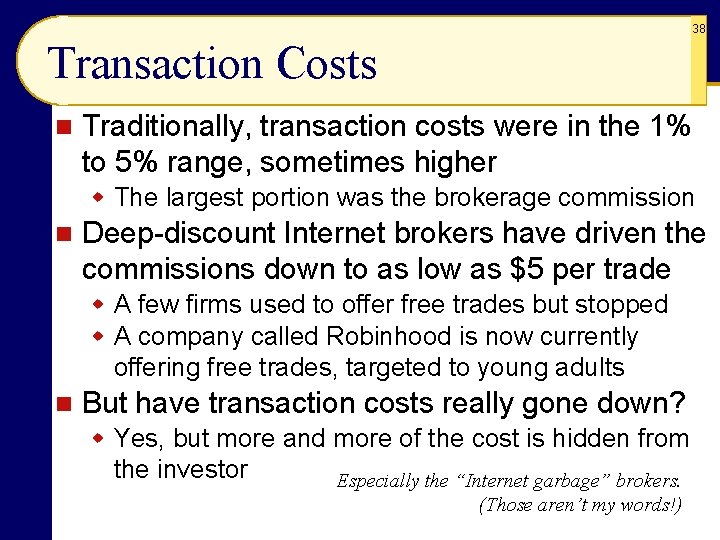 38 Transaction Costs n Traditionally, transaction costs were in the 1% to 5% range,