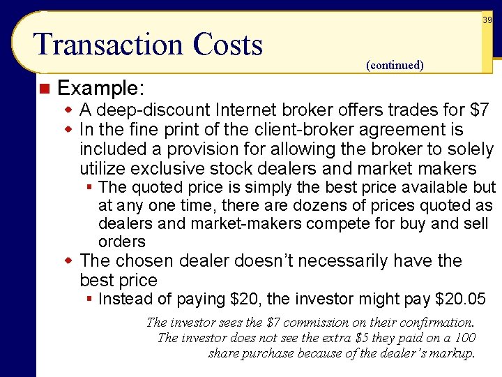 39 Transaction Costs n (continued) Example: w A deep-discount Internet broker offers trades for