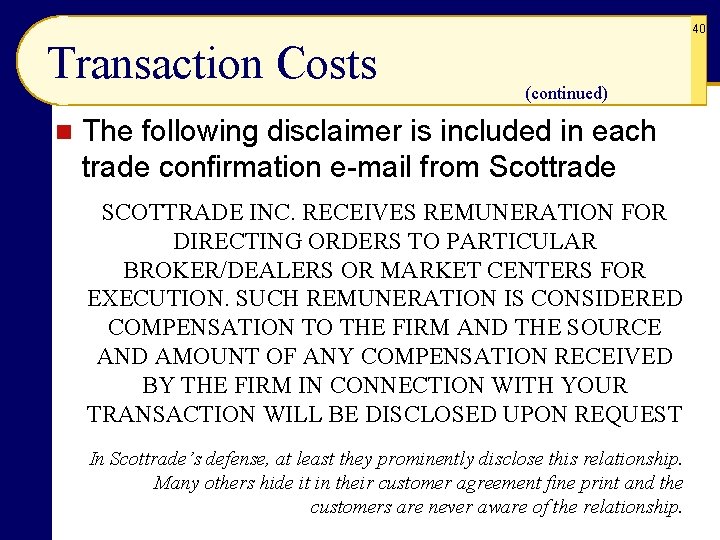 40 Transaction Costs n (continued) The following disclaimer is included in each trade confirmation