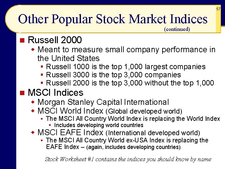 57 Other Popular Stock Market Indices (continued) n Russell 2000 w Meant to measure