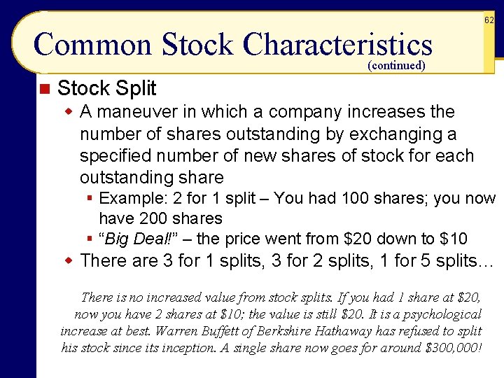 62 Common Stock Characteristics (continued) n Stock Split w A maneuver in which a