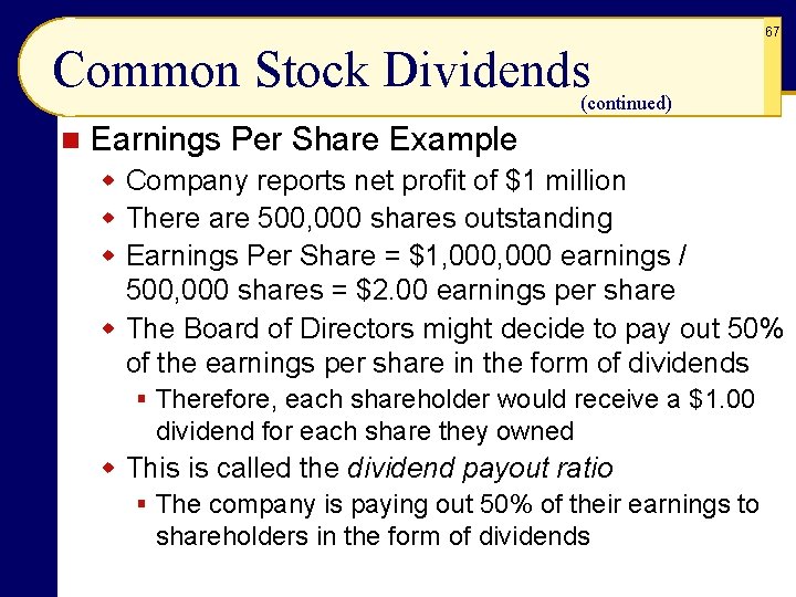 67 Common Stock Dividends (continued) n Earnings Per Share Example w Company reports net