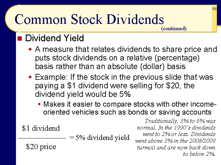 68 Common Stock Dividends (continued) n Dividend Yield w A measure that relates dividends