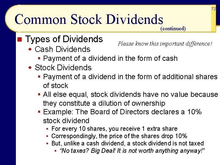 72 Common Stock Dividends (continued) n Types of Dividends Please know this important difference!