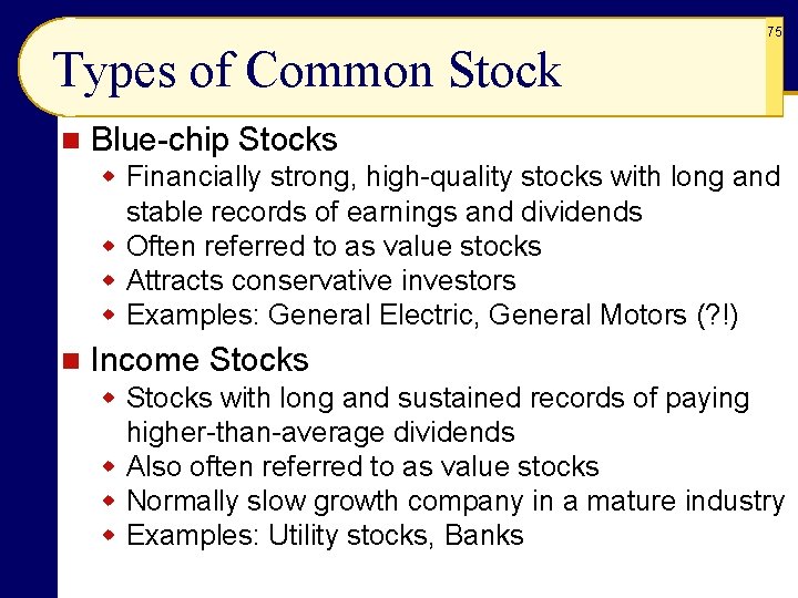 75 Types of Common Stock n Blue-chip Stocks w Financially strong, high-quality stocks with