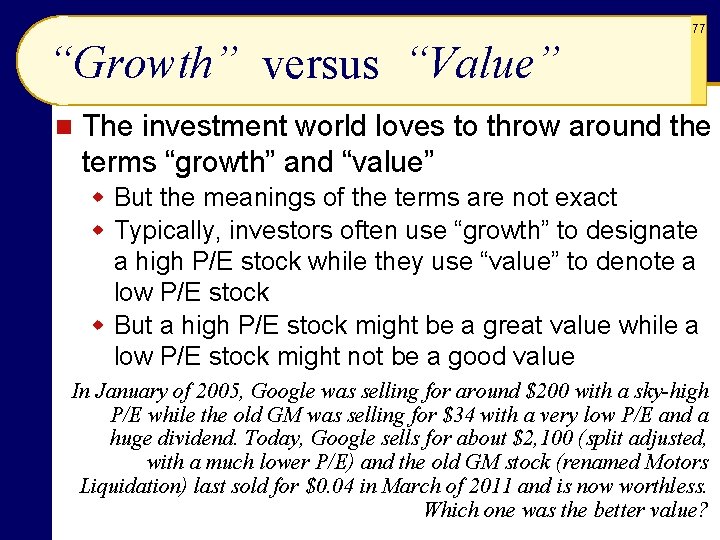 77 “Growth” versus “Value” n The investment world loves to throw around the terms