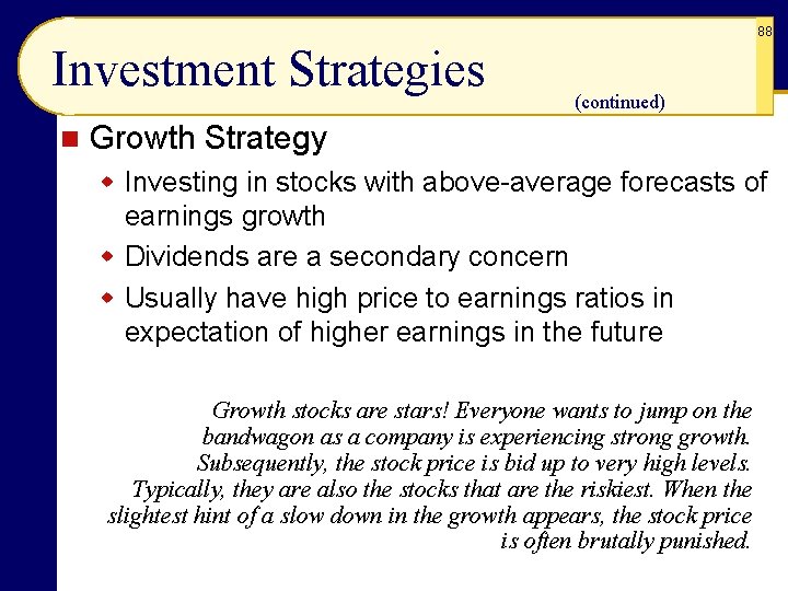 88 Investment Strategies n (continued) Growth Strategy w Investing in stocks with above-average forecasts