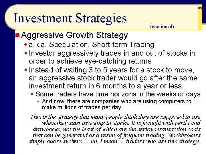 89 Investment Strategies (continued) n Aggressive Growth Strategy w a. k. a. Speculation, Short-term