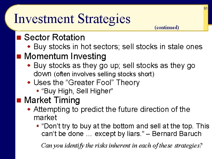 91 Investment Strategies n (continued) Sector Rotation w Buy stocks in hot sectors; sell
