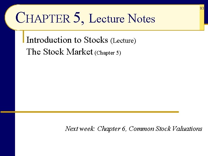 CHAPTER 5, Lecture Notes 93 Introduction to Stocks (Lecture) The Stock Market (Chapter 5)
