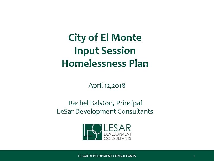 City of El Monte Input Session Homelessness Plan April 12, 2018 Rachel Ralston, Principal