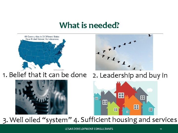 What is needed? 1. Belief that it can be done 2. Leadership and buy