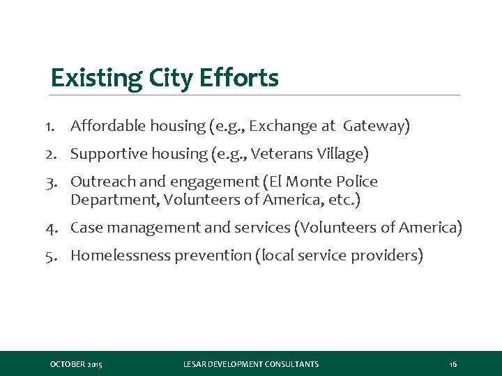 Existing City Efforts 1. Affordable housing (e. g. , Exchange at Gateway) 2. Supportive