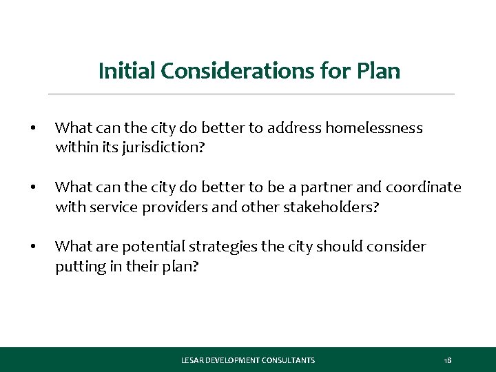 Initial Considerations for Plan • What can the city do better to address homelessness