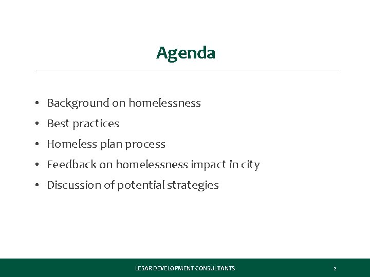 Agenda • Background on homelessness • Best practices • Homeless plan process • Feedback