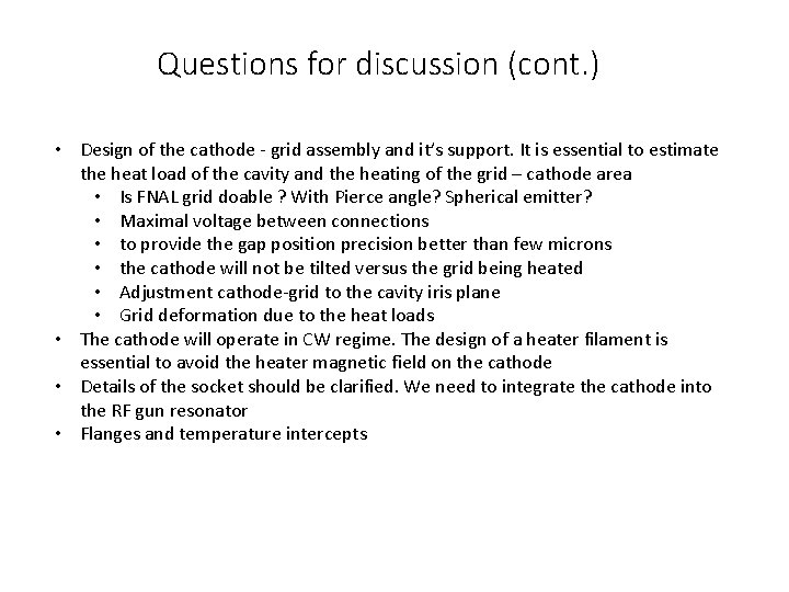 Questions for discussion (cont. ) • Design of the cathode - grid assembly and