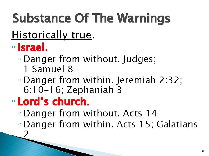 Substance Of The Warnings Historically true. Israel. ◦ Danger from without. Judges; 1 Samuel