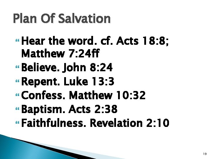 Plan Of Salvation Hear the word. cf. Acts 18: 8; Matthew 7: 24 ff