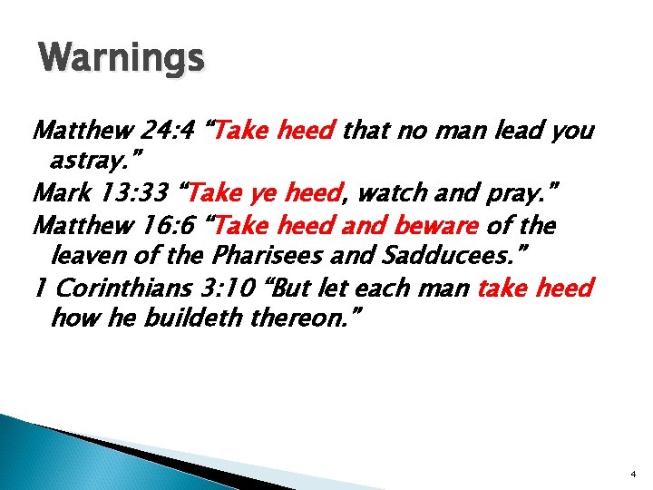 Warnings Matthew 24: 4 “Take heed that no man lead you astray. ” Mark
