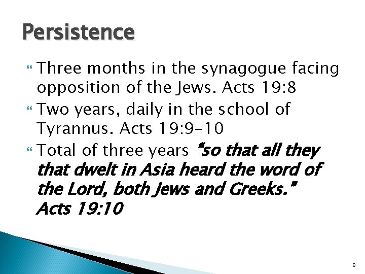 Persistence Three months in the synagogue facing opposition of the Jews. Acts 19: 8