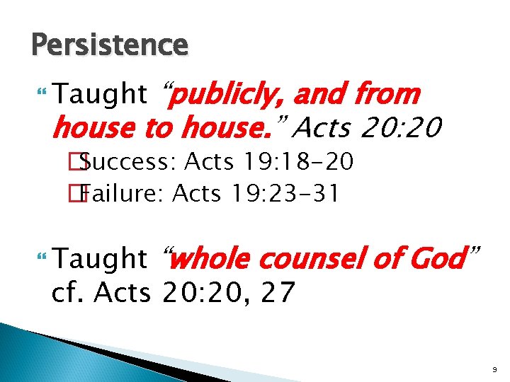 Persistence “publicly, and from house to house. ” Acts 20: 20 Taught �Success: Acts