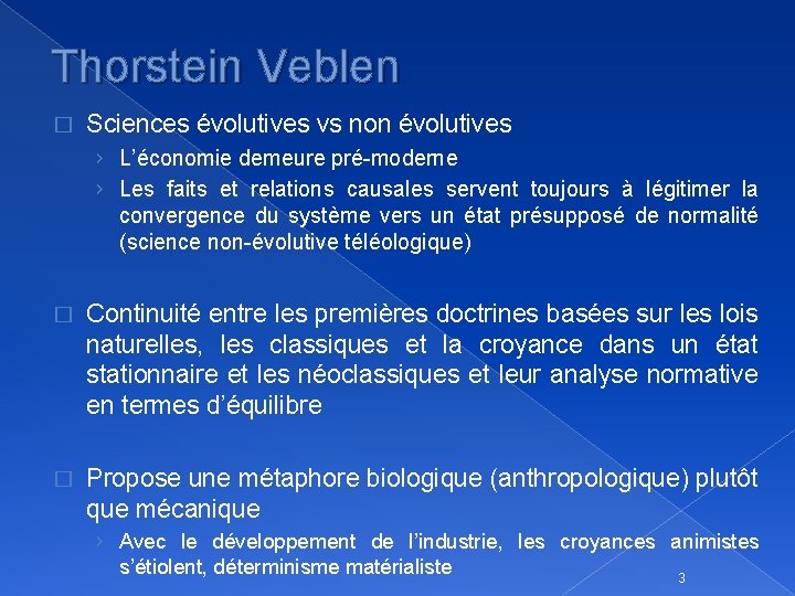 Thorstein Veblen � Sciences évolutives vs non évolutives › L’économie demeure pré-moderne › Les