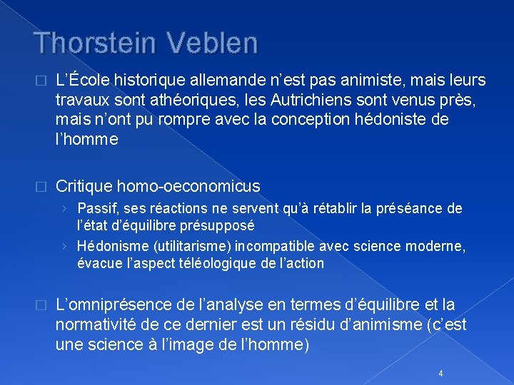 Thorstein Veblen � L’École historique allemande n’est pas animiste, mais leurs travaux sont athéoriques,