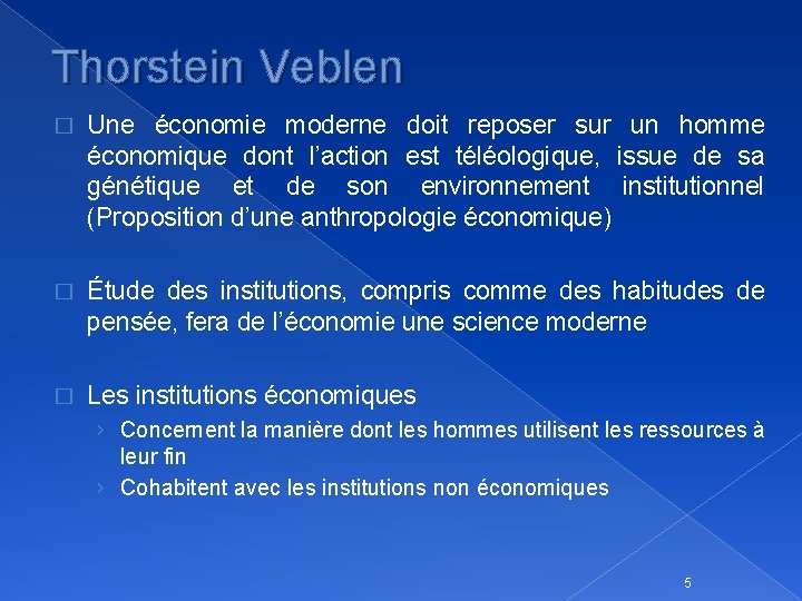 Thorstein Veblen � Une économie moderne doit reposer sur un homme économique dont l’action