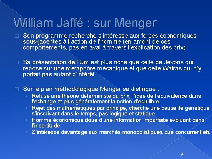 William Jaffé : sur Menger � Son programme recherche s’intéresse aux forces économiques sous-jacentes