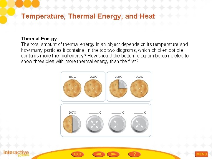 Temperature, Thermal Energy, and Heat Thermal Energy The total amount of thermal energy in