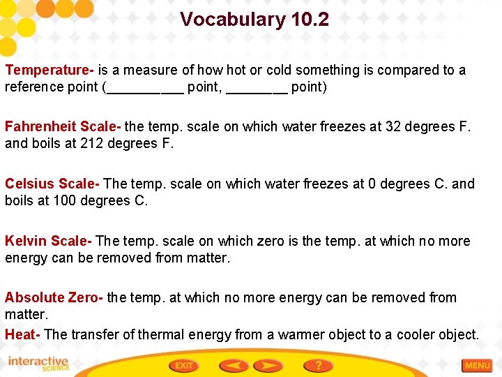 Vocabulary 10. 2 Temperature- is a measure of how hot or cold something is