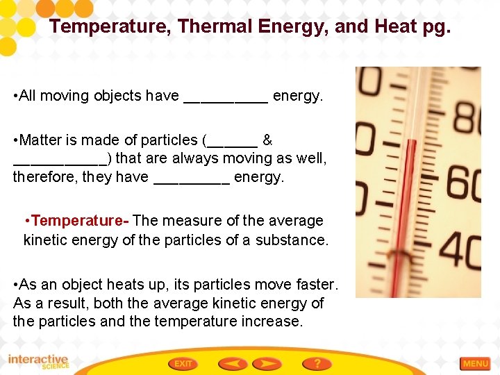 Temperature, Thermal Energy, and Heat pg. • All moving objects have _____ energy. • Temperature, Thermal Energy, and Heat pg. • All moving objects have _____ energy. •