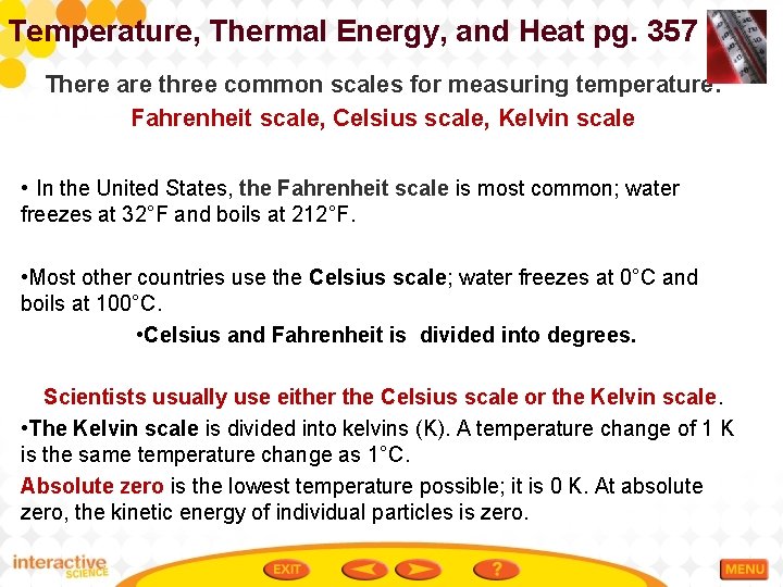 Temperature, Thermal Energy, and Heat pg. 357 There are three common scales for measuring