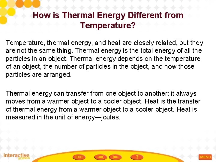 How is Thermal Energy Different from Temperature? Temperature, thermal energy, and heat are closely