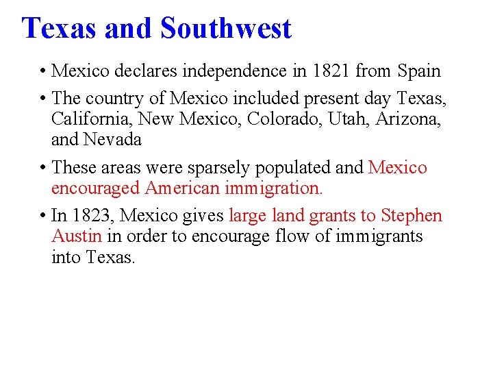 Texas and Southwest • Mexico declares independence in 1821 from Spain • The country