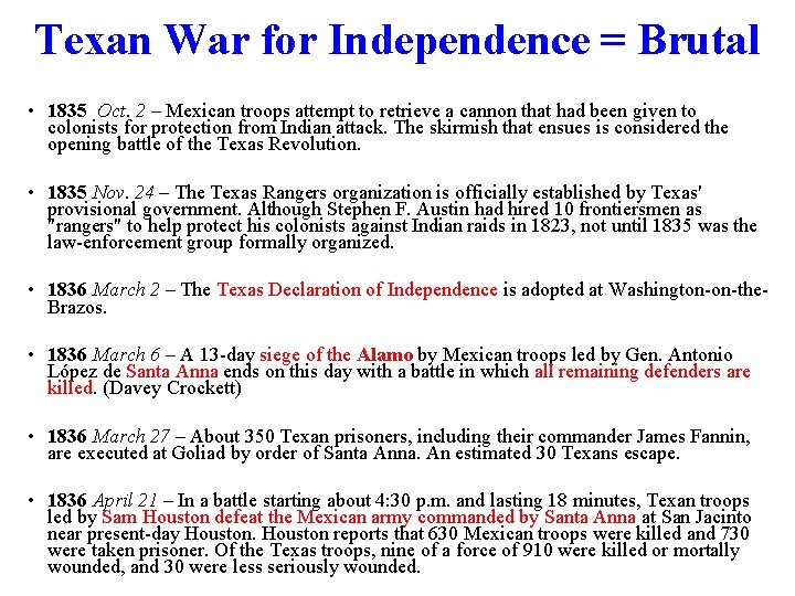 Texan War for Independence = Brutal • 1835 Oct. 2 – Mexican troops attempt