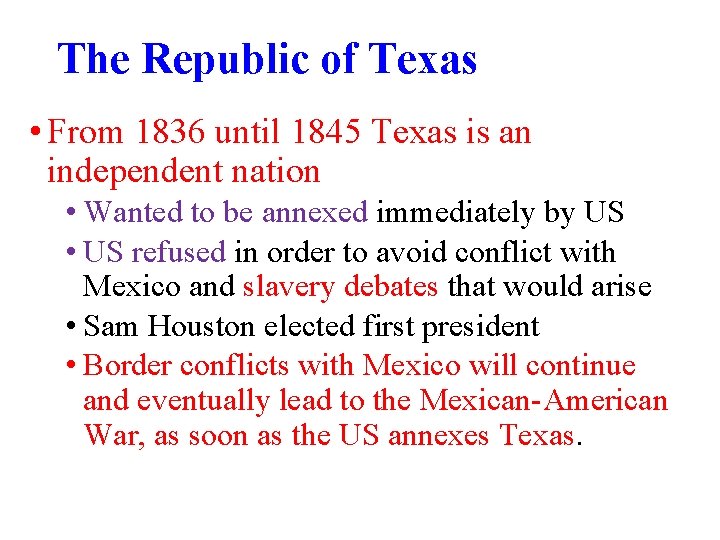 The Republic of Texas • From 1836 until 1845 Texas is an independent nation